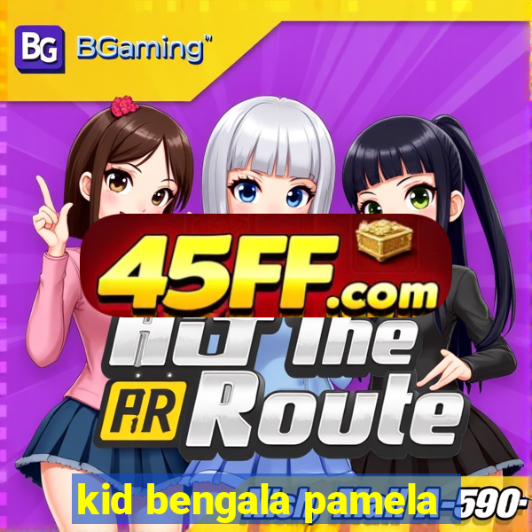 kid bengala pamela